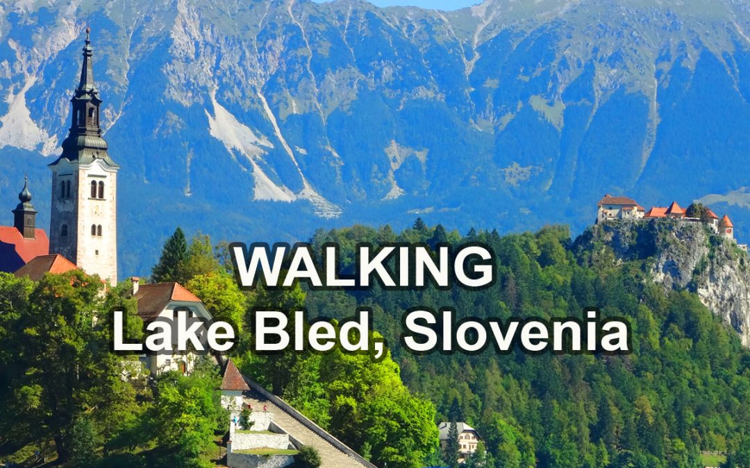 Lake Bled, Slovenia – A Walk Around Paradise