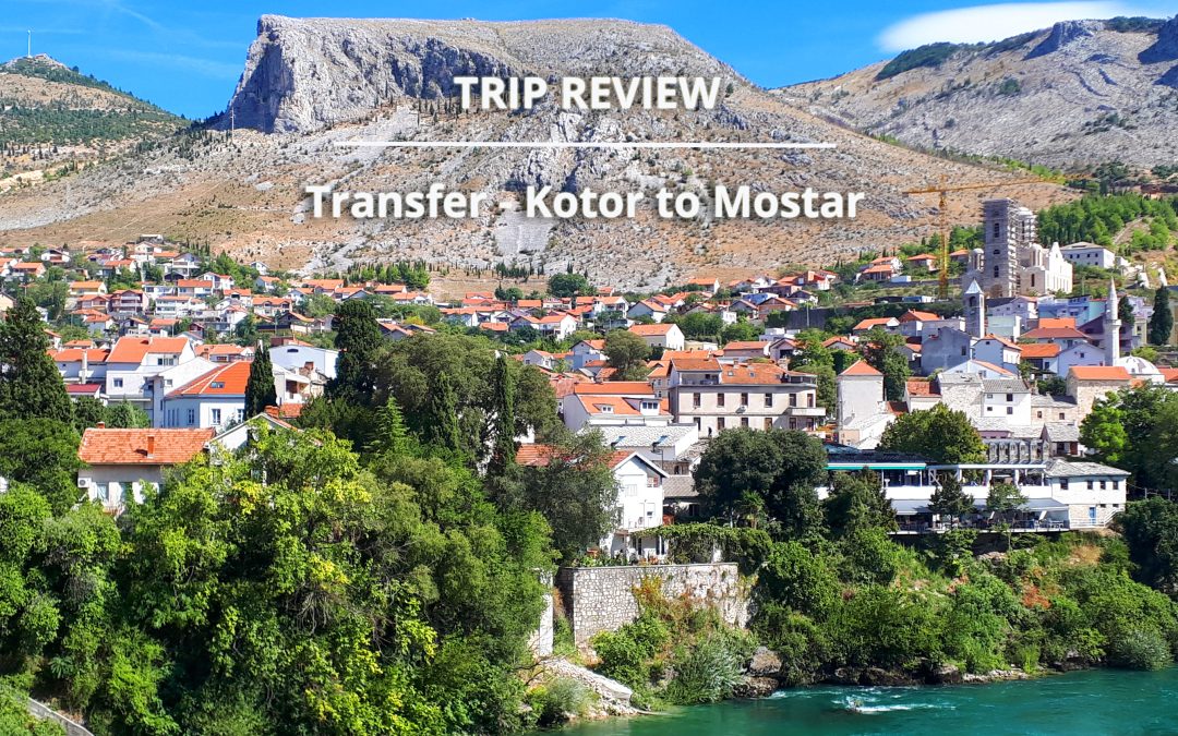 Driving from Kotor to Mostar by Private Transfer