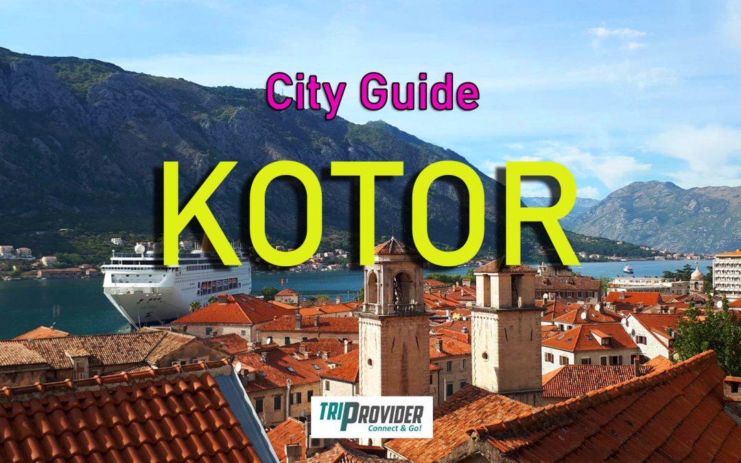 Kotor City Guide – Montenegro