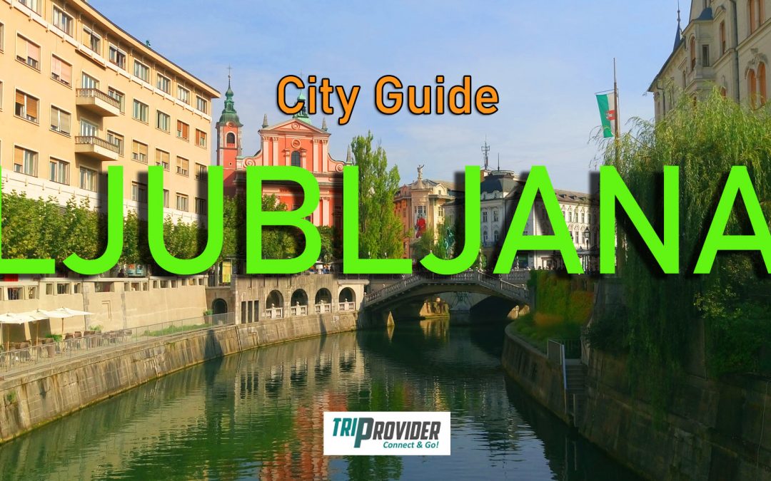 Ljubljana City Guide – Slovenia