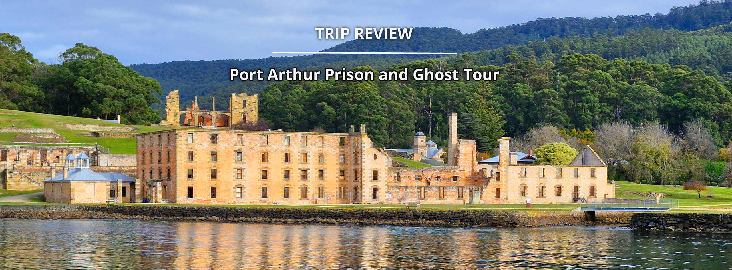 Triprovider Port Arthur Prison Ghost Tour Review